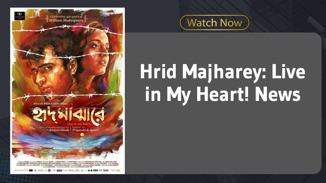 Hrid Majharey: Live in My Heart!